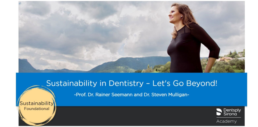 Dentsply Sirona führt neues Curriculum zur Nachhaltigkeit ein