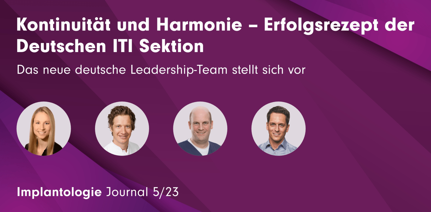 Kontinuität und Harmonie – Erfolgs­rezept der Deutschen ITI Sektion
