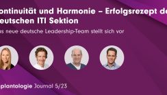 Kontinuität und Harmonie – Erfolgs­rezept der Deutschen ITI Sektion