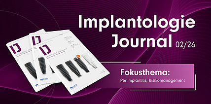 IJ 2/26: Periimplantitis und Risikomanagement im Fokus