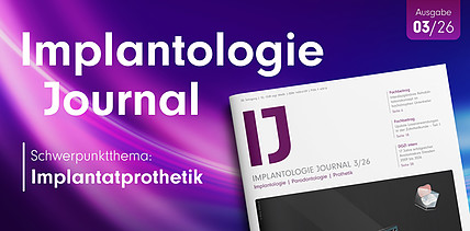 IJ 3/26: Komplexe Fälle sicher lösen – aktuelle Konzepte der Implantatprothetik