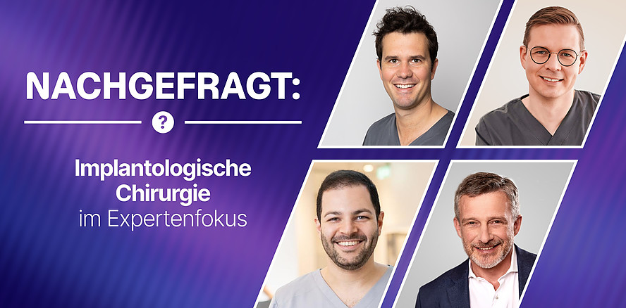 Nachgefragt: Implantologische Chirurgie im Expertenfokus
