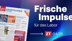 Neue Ausgabe der ZT Zahntechnik Zeitung setzt auf Praxiswissen und digitale Prozesse