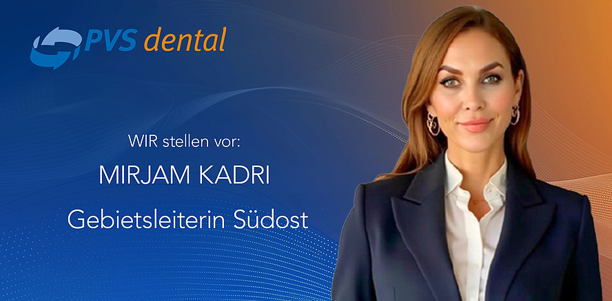 PVS dental WIR persönlich: Mirjam Kadri – Gebietsleiterin Südost