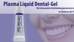 Plasma Liquid Dental Gel – die neue mikrobiozide Alternative
