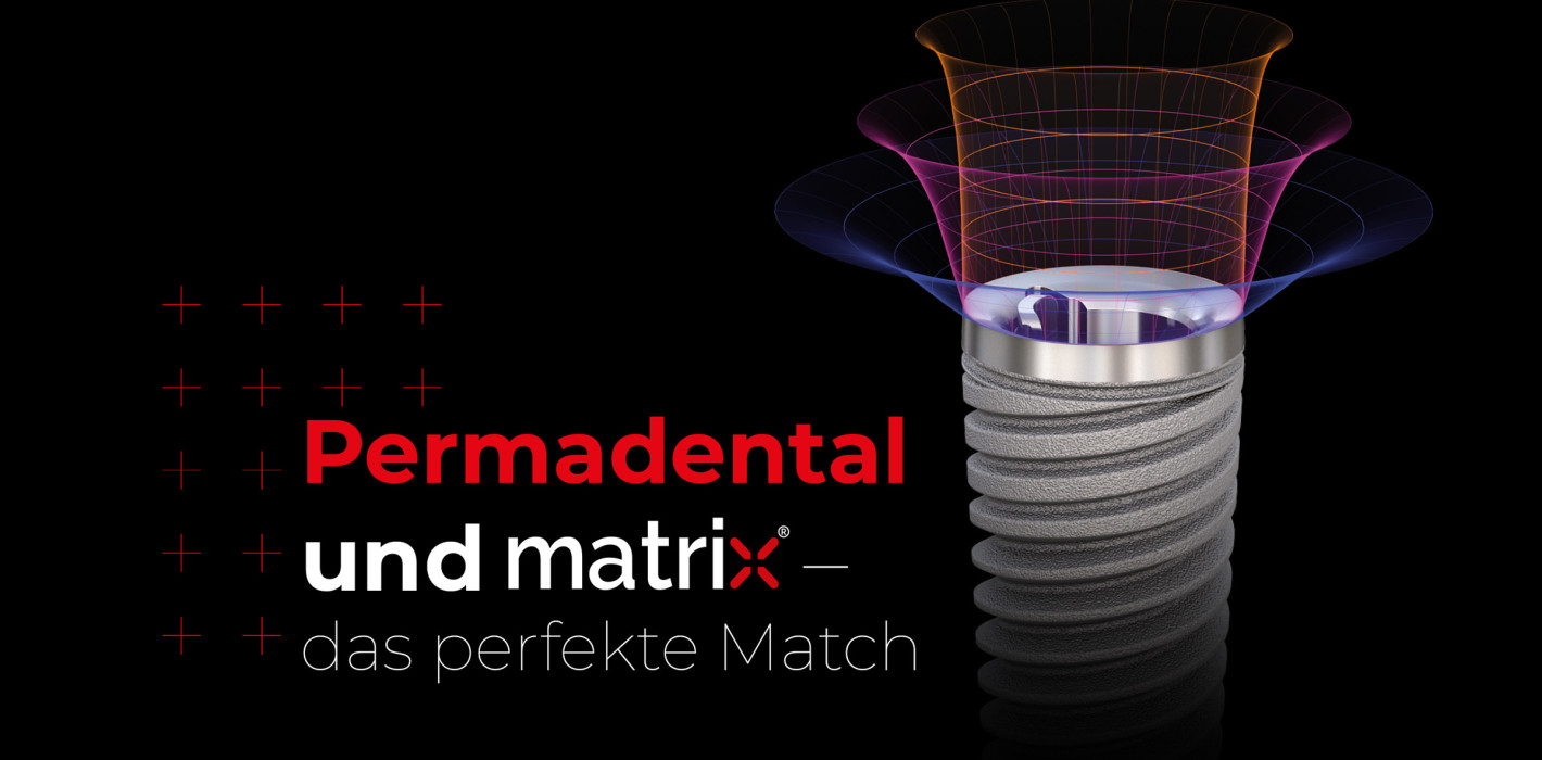 PERMADENTAL und matrix® - das perfekte Match für die Zahnarztpraxis