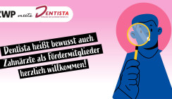 ZWP meets Dentista: Schon viel erreicht … Noch viel mehr vor!