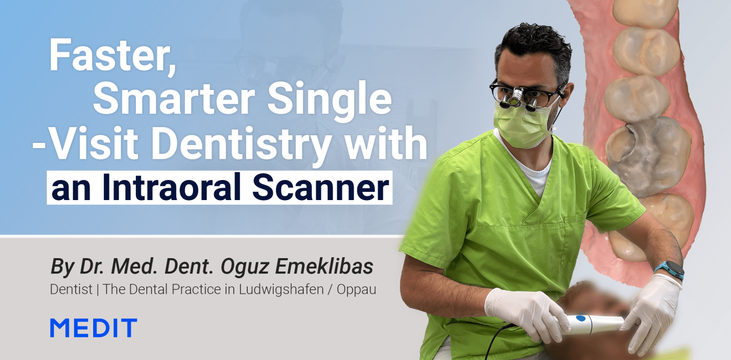 Schnellere und intelligentere Zahnbehandlung in einer Sitzung mit einem Intraoralscanner