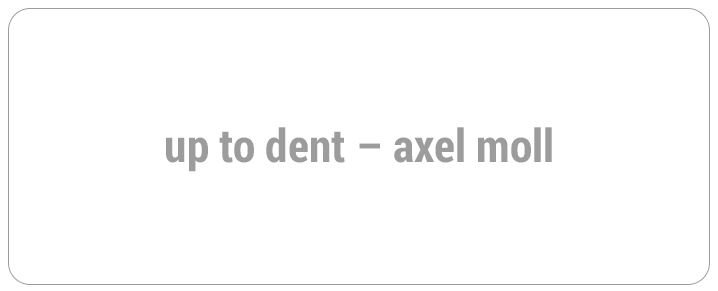 up to dent - axel moll