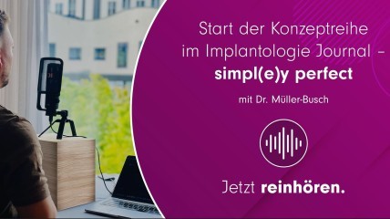 Simpl(e)y perfect - das Implantatkonzept für den Praxisalltag